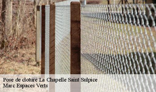 Pose de cloture  la-chapelle-saint-sulpice-77160 Marc Espaces Verts 